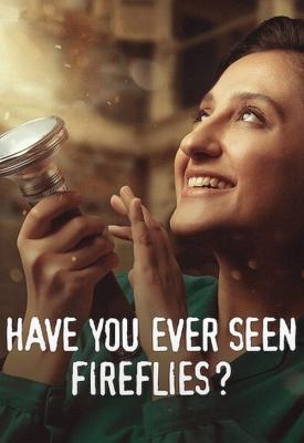 poster for Have You Ever Seen Fireflies? 2021