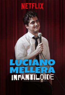 image for  Luciano Mellera: Infantiloide movie
