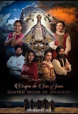 poster for Our Lady of San Juan, Four Centuries of Miracles 2021
