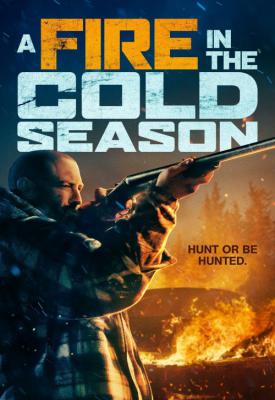 poster for A Fire in the Cold Season 2019