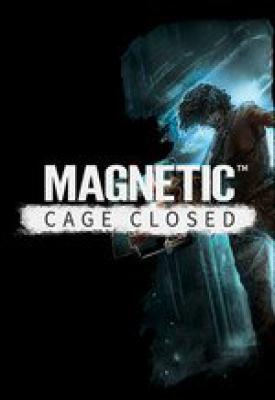 poster for Magnetic: Cage Closed Collector’s Edition