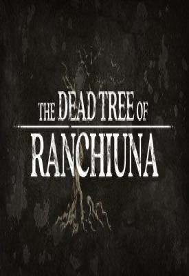 poster for The Dead Tree of Ranchiuna v1.1.0