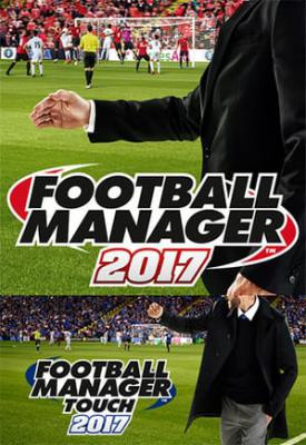 poster for Football Manager 2017 + Football Manager Touch 2017 + FM Editor v17.3.1 + 17 DLCs