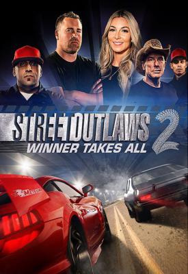 poster for Street Outlaws 2: Winner Takes All