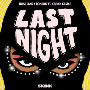 poster for Last Night (feat. Kaelyn Kastle) - Noise Cans & Romario