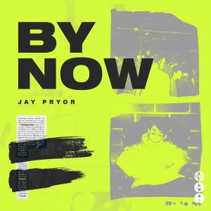 poster for By Now - Jay Pryor