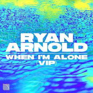 poster for When I’m Alone (VIP) - Ryan Arnold