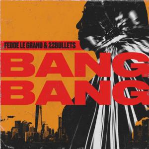 poster for Bang Bang - Fedde Le Grand, 22Bullets