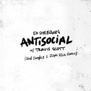 poster for Antisocial Steel Banglez & Zeph Ellis Remix - Ed Sheeran, Travis Scott, Steel Banglez, Zeph Ellis
