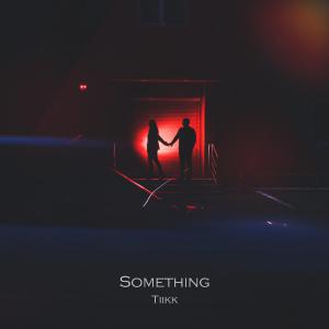 poster for Something - Tiikk
