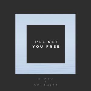 poster for I’ll Set You Free (feat. Bolshiee) - Staso