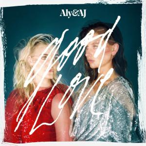 poster for Good Love - Aly & AJ 