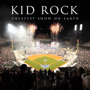 poster for Greatest Show On Earth - Kid Rock