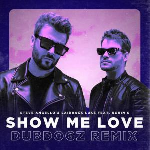 poster for Show Me Love (Dubdogz Remix) (feat. Robin S.) - Steve Angello, Laidback Luke