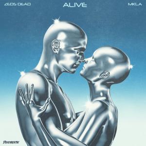 poster for Alive - Zeds dead, Mkla