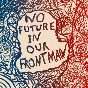 poster for No Future In Our Frontman - Matthew E. White