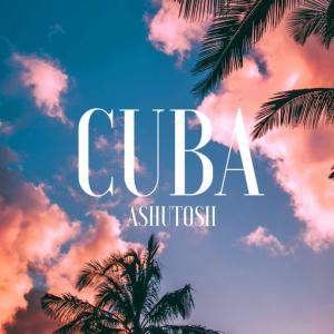 poster for Cuba - Ashutosh