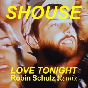 poster for Love Tonight (Robin Schulz Remix) - Shouse