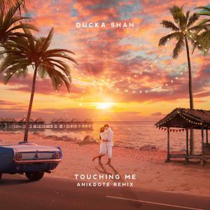 poster for Touching Me (Anikdote Remix) - Ducka Shan & Anikdote