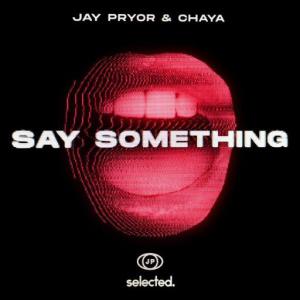 poster for Say Something (Club Mix) - Jay Pryor, Chaya
