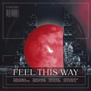 poster for Feel This Way - Enkode