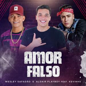 poster for Amor Falso (feat. Mc Kevinho) - Wesley Safadão, Aldair Playboy