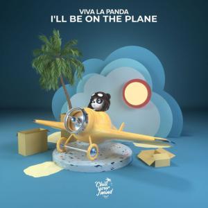 poster for I’ll Be on the Plane - Viva La Panda
