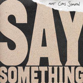 poster for Say Something (feat. Chris Stapleton) - Justin Timberland