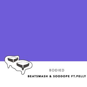 poster for Bodied (feat. Pelly) - BeatSmash & Soodope