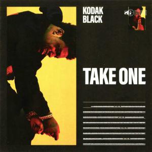 poster for Take One - Kodak Black