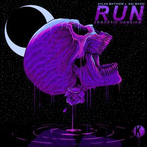 poster for Run (Acoustic) - Dylan Matthew & Kai Wachi