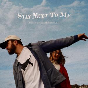 poster for Stay Next To Me - Quinn XCII & Chelsea Cutler