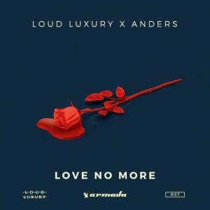 poster for Love No More - Loud Luxury x anders
