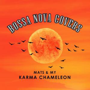 poster for Karma Chameleon - Bossa Nova Covers, Mats & My