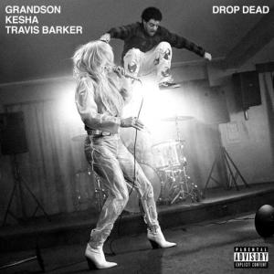 poster for Drop Dead (with Kesha and Travis Barker) (feat. Kesha, Travis Barker) - Grandson
