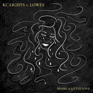 poster for Share a Little Love (feat. LOWES) - KC Lights, Lowes