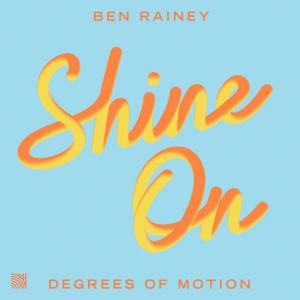 poster for Shine On - Ben Rainey, Degrees Of Motion