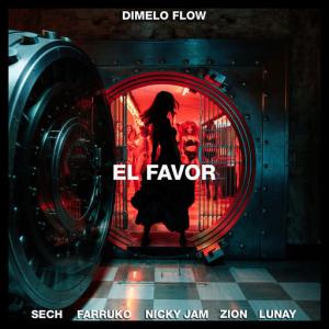 poster for El Favor (feat. Farruko, Zion, Lunay) - Dímelo Flow, Nicky Jam, Sech