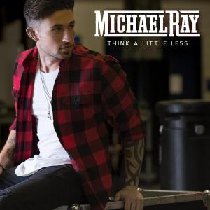 poster for Think A Little Less - Michael Ray