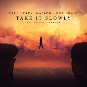 poster for Take It Slowly (feat. Amanda Reifer)  - Mike Perry, Nairobi & Hot Shade