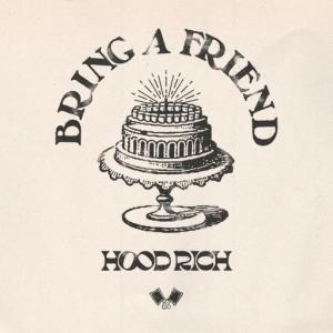 poster for Bring A Friend - Hood Rich