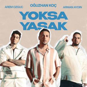 poster for Yoksa Yasak - Oğuzhan Koç, Arem Ozguc, Arman Aydin
