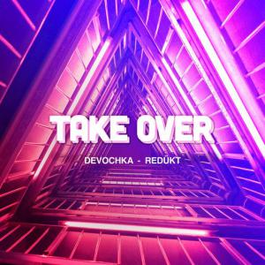poster for Take Over - Devochka, Redukt