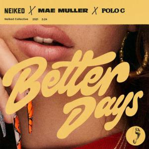 poster for Better Days - NEIKED, Mae Muller, POLO G