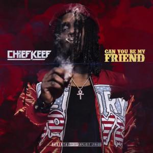 poster for Can You Be My Friend - Chief Keef