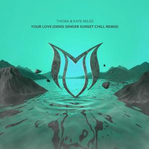 poster for Your Love (Denis Sender Sunset Chill Remix) - ThoBa & Kate Miles