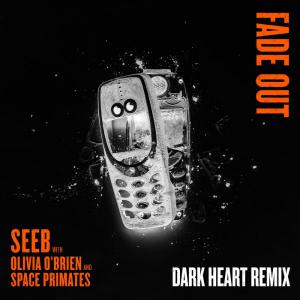 poster for Fade Out (Dark Heart Remix) - Seeb, Olivia O’Brien & Space Primates