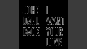 poster for I Want Your Love - John Dahlbäck