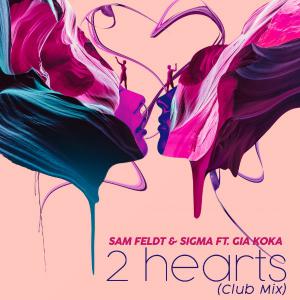 poster for 2 Hearts (feat. Gia Koka) [Club Mix] - Sam Feldt & Sigma