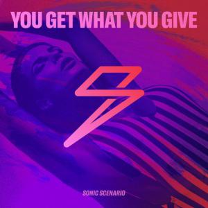 poster for You Get What You Give - Sonic Scenario, Webstir, Marqui
